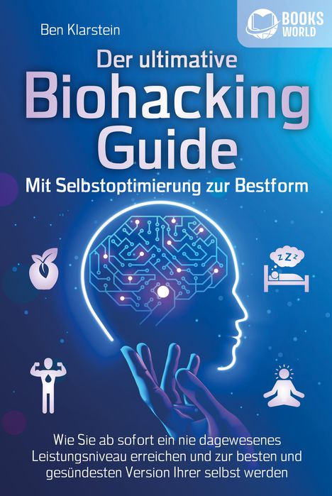 Tom Bramfeld: BIOHACKING - Die Macht der Selbstoptimierung: Wie Sie Ihr genetisches Potenzial voll entfalten, Ihre Leistungsfähigkeit und Konzentration enorm steigern und zur besten Version Ihrer selbst werden, Buch