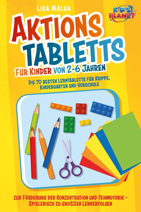 Lisa Malua: Aktionstabletts für Kinder von 2-6 Jahren: Die 70 besten Lerntabletts für Krippe, Kindergarten und Vorschule zur Förderung der Konzentration und Feinmotorik - Spielerisch zu großen Lernerfolgen, Buch