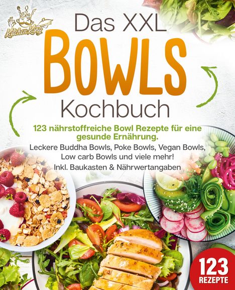 Kitchen King: Das XXL Bowls Kochbuch, Buch