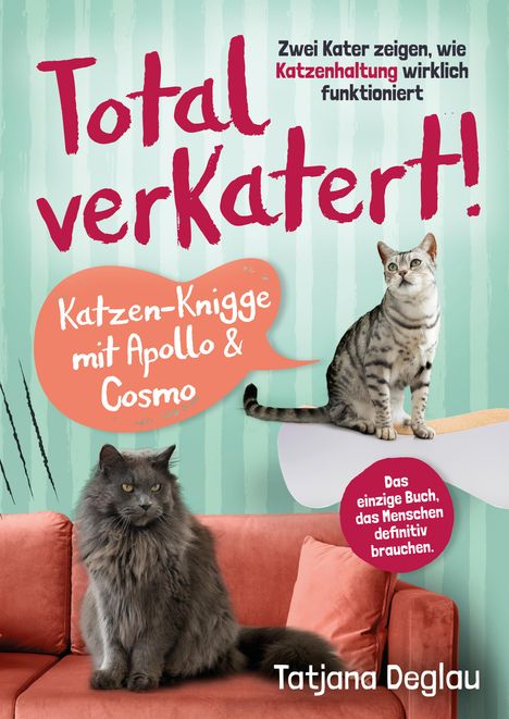 Tatjana Deglau: Total verkatert! Katzen-Knigge mit Apollo &amp; Cosmo, Buch