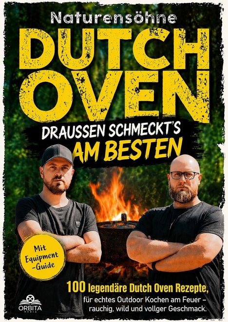 "Naturensöhne DUTCH OVEN: Draußen schmeckt’s am besten. Mit Equipment-Guide. 100 legendäre Dutch Oven Rezepte." Zwei Männer vor einem Feuer.