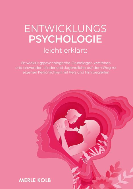 Merle Kolb: Entwicklungspsychologie leicht erklärt, Buch