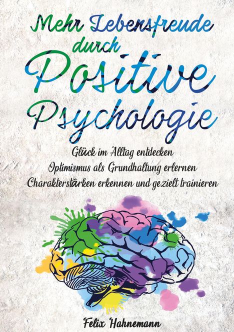 Felix Hahnemann: Mehr Lebensfreude durch Positive Psychologie, Buch