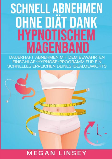 Megan Linsey: Schnell Abnehmen ohne Diät dank hypnotischem Magenband, Buch