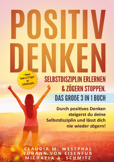 Claudia M. Westphal: Positiv denken- Selbstdisziplin erlernen &amp; zögern stoppen. Das große 3 in 1 Buch, Buch