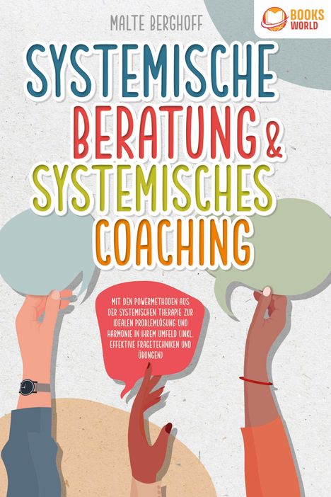 Malte Berghoff: Systemische Beratung &amp; Systemisches Coaching: Mit den Powermethoden aus der systemischen Therapie zur idealen Problemlösung und Harmonie in Ihrem Umfeld (inkl. effektiver Fragetechniken und Übungen), Buch