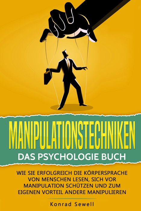 Konrad Sewell: Manipulationstechniken: Das Psychologie Buch - Wie Sie erfolgreich die Körpersprache von Menschen lesen, sich vor Manipulation schützen und zum eigenen Vorteil andere manipulieren, Buch