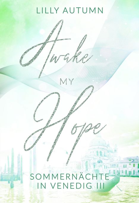 Lilly Autumn: Awake my Hope - Sommernächte in Venedig 3, Buch