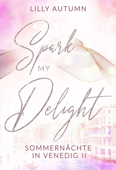 Lilly Autumn: Spark my Delight - Sommernächte in Venedig, Buch