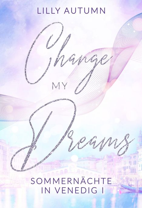 Lilly Autumn: Change my Dreams - Sommernächte in Venedig, Buch