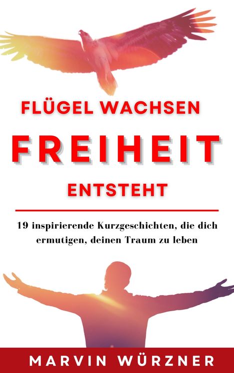 Marvin Würzner: Flügel wachsen Freiheit entsteht, Buch