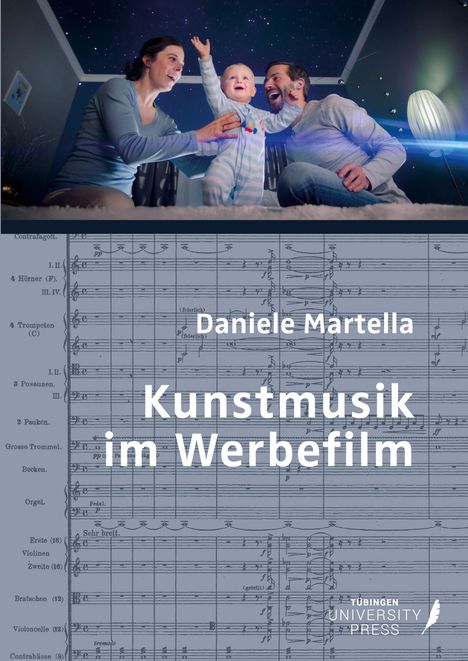 Text: „Daniele Martella, Kunstmusik im Werbefilm“. 

Oben: Eltern mit Kind im Raum unterm Sternenhimmel. 

Unten: Notenblatt, Logo von Tübingen University Press.
