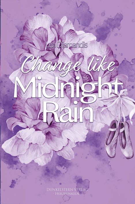 Text: "Lea Diamandis. Change like Midnight Rain. Dunkelstern Verlag - Herzfunkeln." Hintergrund: Lila Blumenillustration und Ballettschuhe.