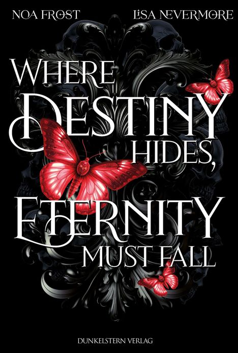 Text: "WHERE DESTINY HIDES, ETERNITY MUST FALL." Dunkel gestalteter Hintergrund mit roten Schmetterlingen.