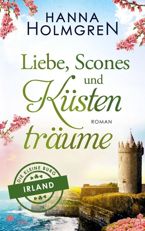 Hanna Holmgren: Liebe, Scones und Küstenträume (Die kleine Burg in Irland), Buch