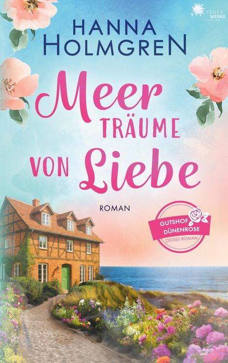 Hanna Holmgren: Meerträume von Liebe (Gutshof Dünenrose: Ostsee - Roman 1), Buch
