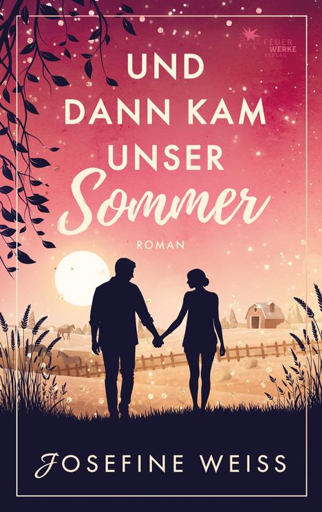 „UND DANN KAM UNSER SOMMER“ Roman von Josefine Weiss. Zwei Silhouetten halten Händchen, Hintergrund: Sonnenuntergang.