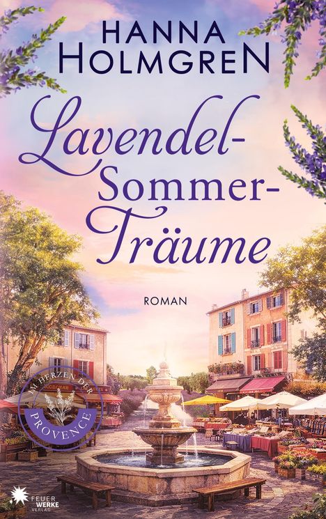 Texte: Hanna Holmgren, Lavendel-Sommer-Träume, Roman. Szene: mediterraner Platz mit Brunnen und Marktständen.
