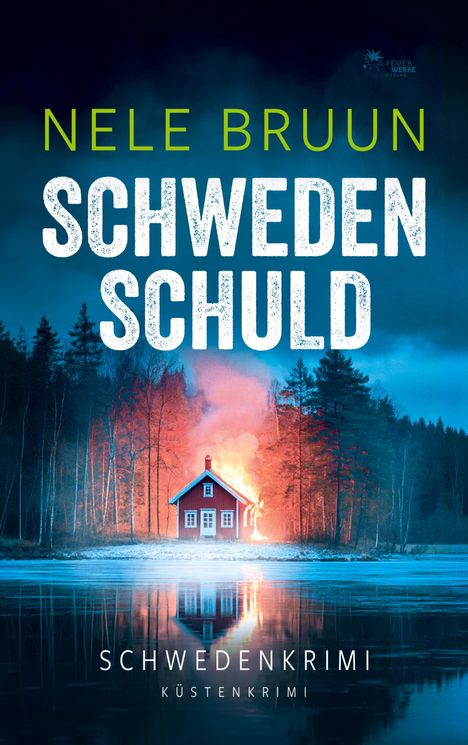 Nele Bruun, Schweden Schuld. Schwedenkrimi Küstenkrimi. Rotes Haus am See, umgeben von brennenden Bäumen und Spiegelung im Wasser.