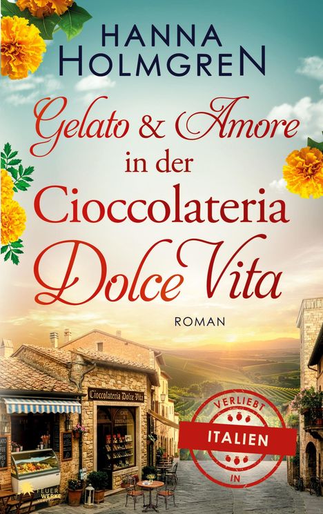 "Hanna Holmgren: Gelato & Amore in der Cioccolateria Dolce Vita. Roman. Verliebt in Italien." Malerische Straßenszene.