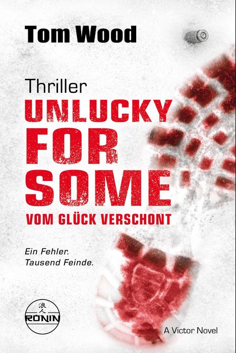 Tom Wood, Thriller, UNLUCKY FOR SOME, VOM GLÜCK VERSCHONT. Ein Fehler. Tausend Feinde. Kugelhülse und Fußabdrücke im Schnee.
