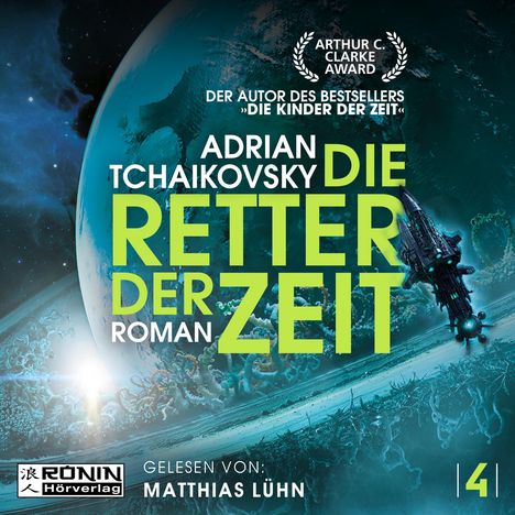 "Arthur C. Clarke Award. Adrian Tchaikovsky Die Retter der Zeit. Gelesen von: Matthias Lühn. Rōnin Hörverlag. 4."

Eine raumähnliche, außerirdische Landschaft mit einem Raumschiff.