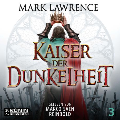 "Kaiser der Dunkelheit", Mark Lawrence. Gelesen von Marco Sven Reinbold. Mann hebt Krone, umgeben von Schwertern und Fenstermuster.