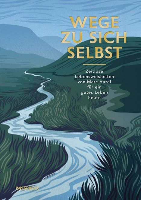„Wege zu sich selbst“; „Zeitlose Lebensweisheiten von Marc Aurel für ein gutes Leben heute“. Illustration eines Flusses.