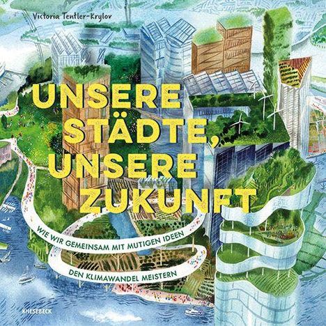 "Unsere Städte, unsere Zukunft. Wie wir gemeinsam mit mutigen Ideen den Klimawandel meistern." Illustration von grüner Stadt.