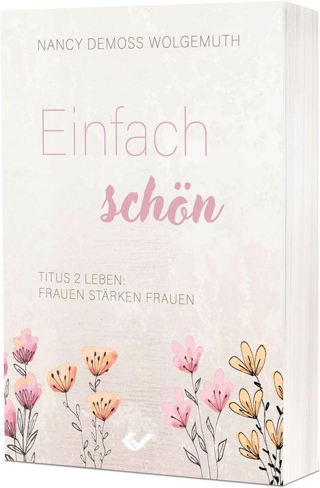 "Einfach schön", "Titus 2 Leben: Frauen stärken Frauen". Florale Illustration in sanften Farben.