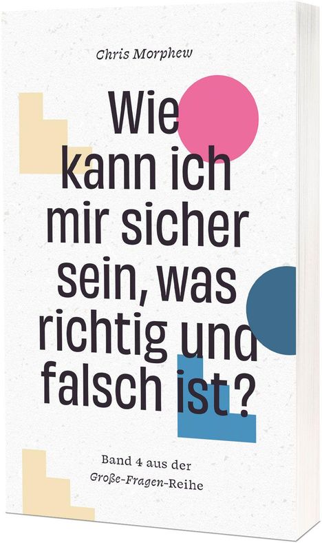 „Wie kann ich mir sicher sein, was richtig und falsch ist?“ Band 4 der Große-Fragen-Reihe. Geometrische Formen.