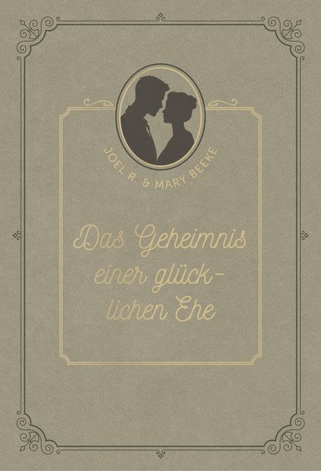 Joel R. Beeke: Das Geheimnis einer glücklichen Ehe, Buch