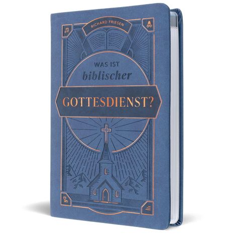 Richard Friesen: Was ist biblischer Gottesdienst?, Buch
