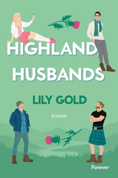 „HIGHLAND HUSBANDS. LILY GOLD. ROMAN. Forever.“ Illustration: Vier Personen, eine Frau mit Smartphone, drei Männer.