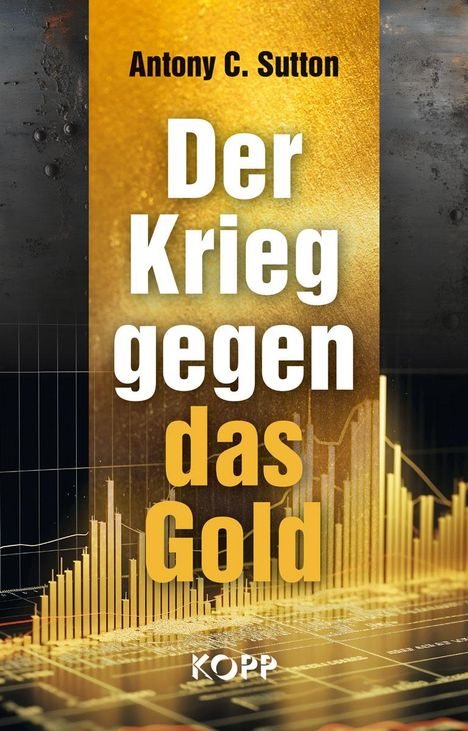 Antony C. Sutton: Der Krieg gegen das Gold, Buch