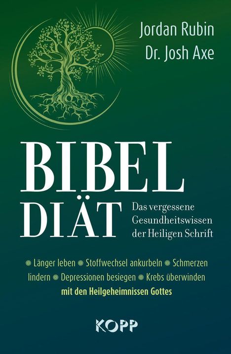 "Jordan Rubin, Dr. Josh Axe. BIBEL DIÄT: Das vergessene Gesundheitswissen der Heiligen Schrift. KOPP." Baum und Sonne.