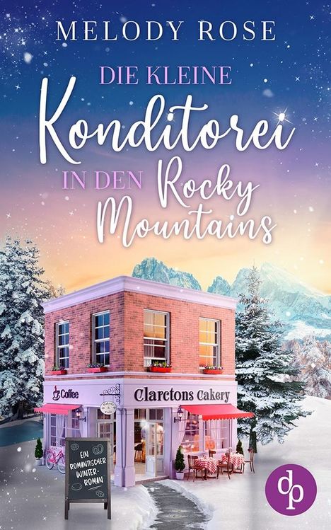 Melody Rose: Die kleine Konditorei in den Rocky Mountains, Buch