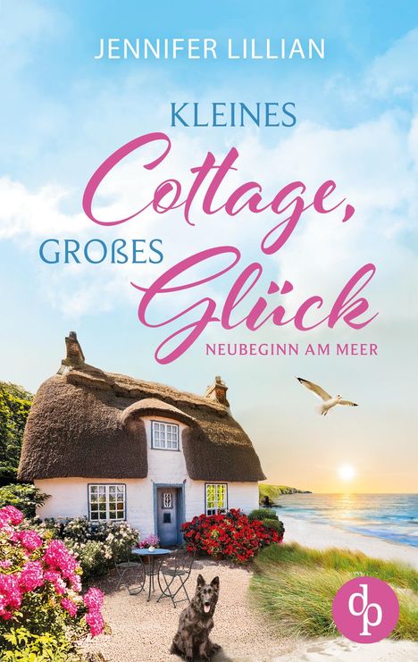 Jennifer Lillian: Kleines Cottage, großes Glück - Neubeginn am Meer, Buch