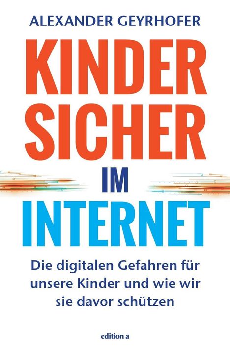 Alexander Geyrhofer: Geyrhofer, A: Kinder sicher im Internet, Buch