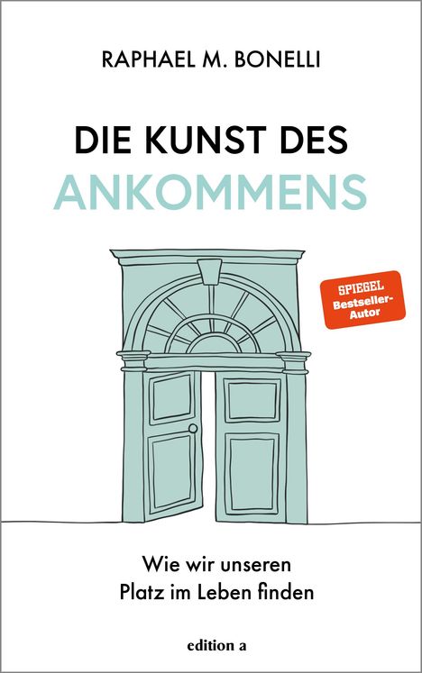 Raphael M. Bonelli: Die Kunst des Ankommens, Buch