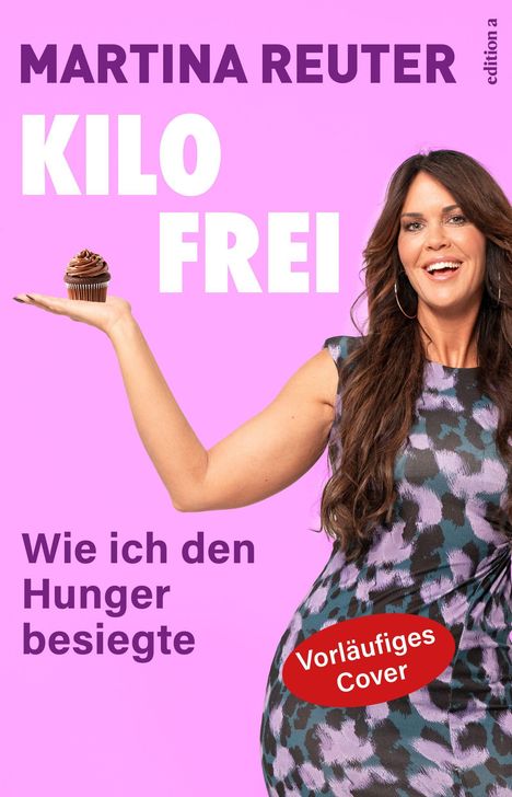 Auf pinkem Hintergrund steht: "MARTINA REUTER, KILO FREI, Wie ich den Hunger besiegte." Frau hält einen Cupcake.