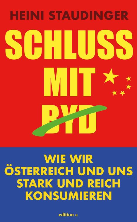 „Heini Staudinger: Schluss mit BYD. Wie wir Österreich und uns stark und reich konsumieren.“ Bunte, auffällige Typografie.