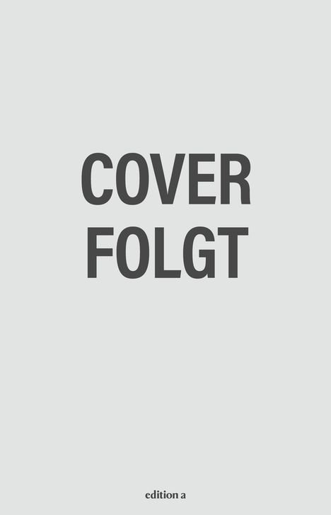 Text: "COVER FOLGT". Darunter klein "edition a". Hintergrund hellgrau, einfacher, minimalistischer Stil.