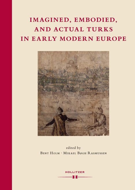 Bent Holm: Holm, B: Imagined, Embodied and Actual Turks in Early Modern, Buch
