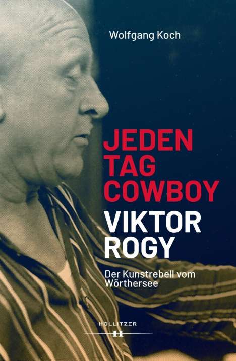 Wolfgang Koch: Koch, W: Jeden Tag Cowboy - Viktor Rogy, Buch