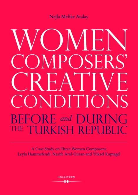 Nejla Melike Atalay: Atalay, N: Women Composers' Creative Conditions Before and D, Buch