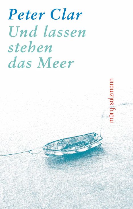 Peter Clar: Und lassen stehen das Meer, Buch