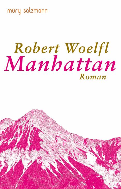 „Müry Salzmann, Robert Woelfl, Manhattan, Roman“; Illustration: rosa-weißer Berg, minimalistisch gestaltet.