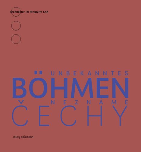 Text: "Architektur im Ringturm LXX. Unbekanntes Böhmen. Neznámé Čechy." Zwei Kreise, roter Hintergrund.