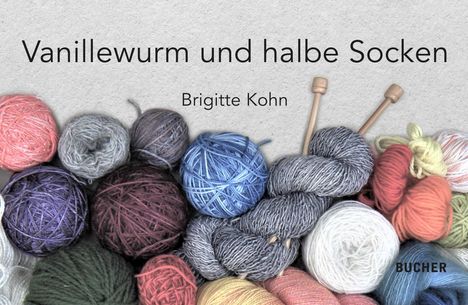 Brigitte Kohn: Vanillewurm und halbe Socken, Buch